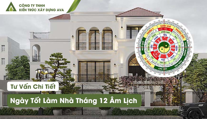 Ngày Tốt Làm Nhà Tháng 12 Âm Lịch 2026 — Bảng Tra Chi Tiết