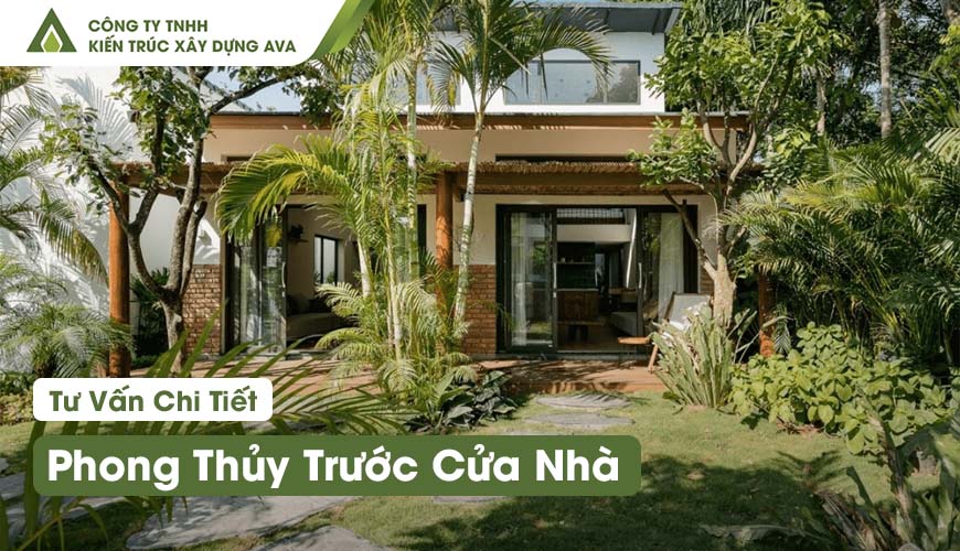 Phong Thủy Trước Cửa Nhà: Nguyên Tắc Bố Trí & Kiêng Kỵ Cần Biết
